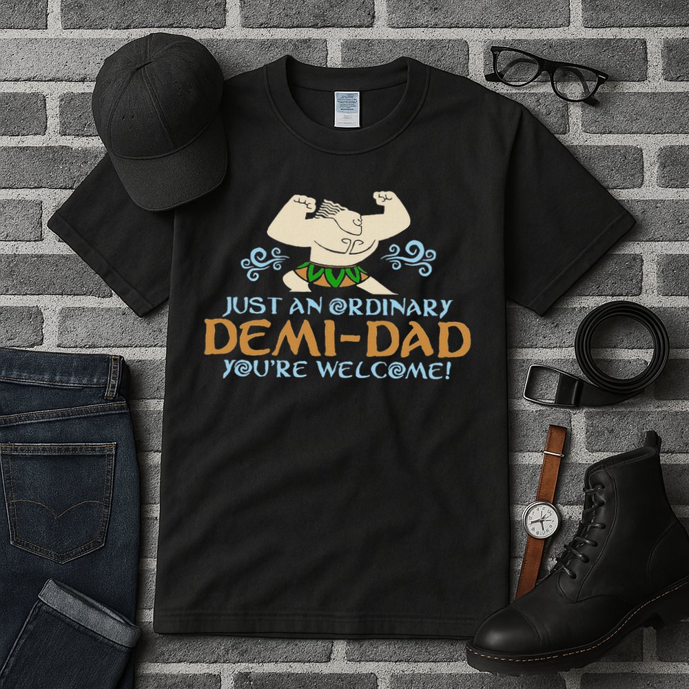 Just An Ordinary Demi Dad You're Welcome! 3 Funny Tall T-Shirt