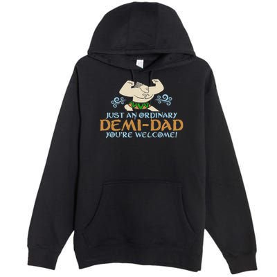 Just An Ordinary Demi Dad You're Welcome! 3 Funny Premium Pullover Hoodie
