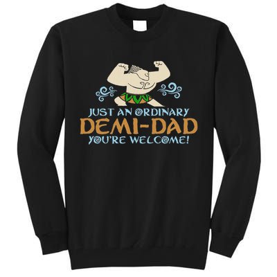 Just An Ordinary Demi Dad You're Welcome! 3 Funny Tall Sweatshirt