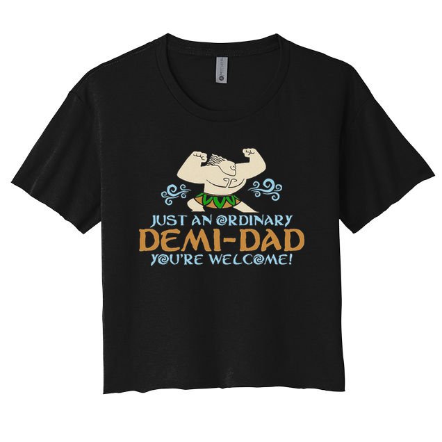 Just An Ordinary Demi Dad You're Welcome! 3 Funny Crop Top
