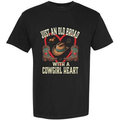 Just An Old Broad With A Cowgirl Heart Western Fun Garment-Dyed Heavyweight T-Shirt