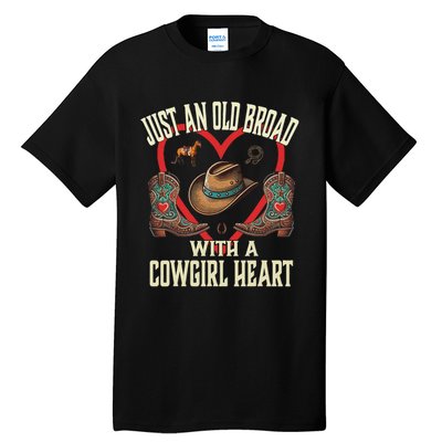 Just An Old Broad With A Cowgirl Heart Western Fun Tall T-Shirt