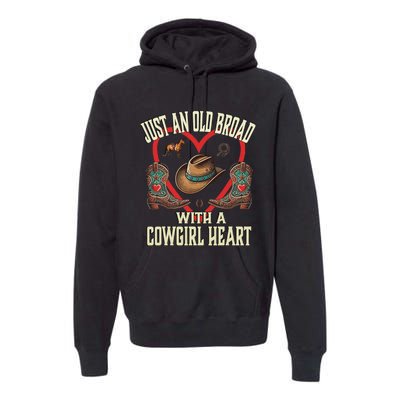 Just An Old Broad With A Cowgirl Heart Western Fun Premium Hoodie