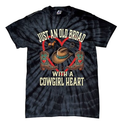 Just An Old Broad With A Cowgirl Heart Western Fun Tie-Dye T-Shirt