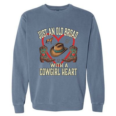 Just An Old Broad With A Cowgirl Heart Western Fun Garment-Dyed Sweatshirt