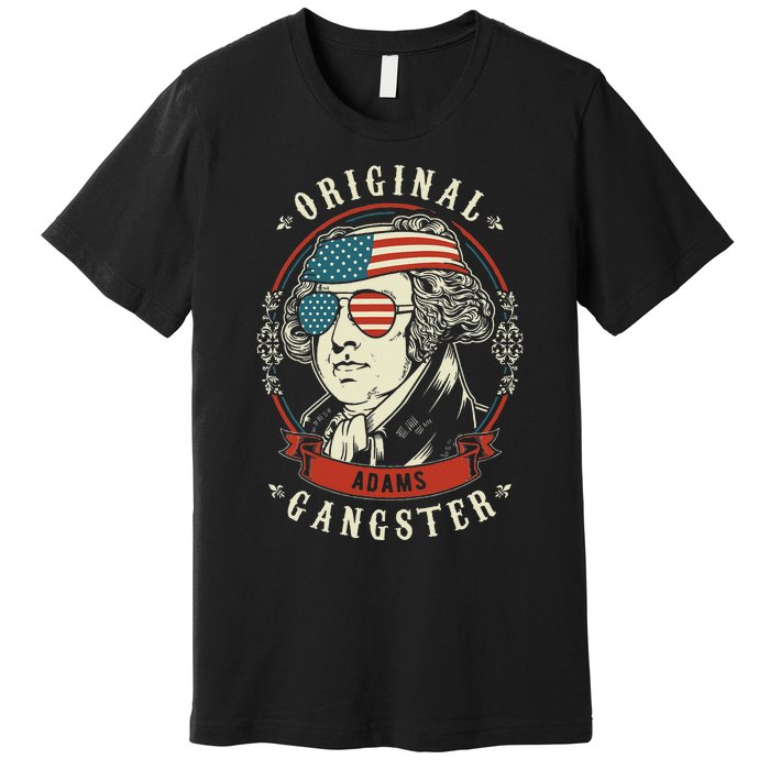 John Adams Original Gangster 4th of July Premium T-Shirt