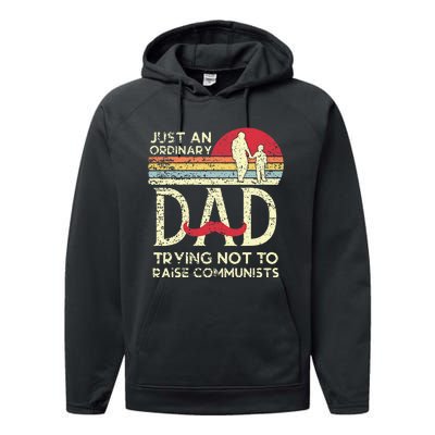 Just An Ordinary Dad Trying Not To Raise Communists Fathers Performance Fleece Hoodie