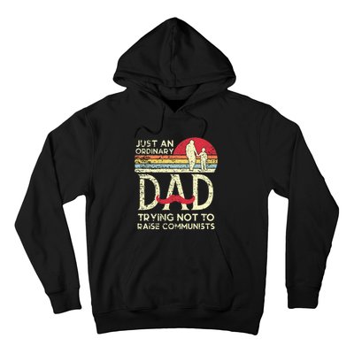 Just An Ordinary Dad Trying Not To Raise Communists Fathers Hoodie