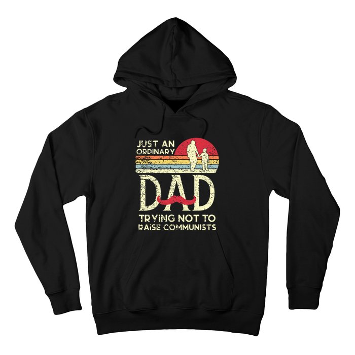 Just An Ordinary Dad Trying Not To Raise Communists Fathers Hoodie