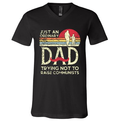 Just An Ordinary Dad Trying Not To Raise Communists Fathers V-Neck T-Shirt