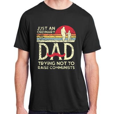 Just An Ordinary Dad Trying Not To Raise Communists Fathers Adult ChromaSoft Performance T-Shirt