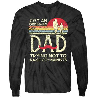 Just An Ordinary Dad Trying Not To Raise Communists Fathers Tie-Dye Long Sleeve Shirt