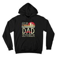 Just An Ordinary Dad Trying Not To Raise Communists Fathers Tall Hoodie