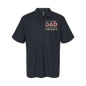 Just A Proud Dad That DidnT Raise Liberals Softstyle Adult Sport Polo