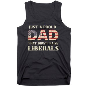 Just A Proud Dad That DidnT Raise Liberals Tank Top