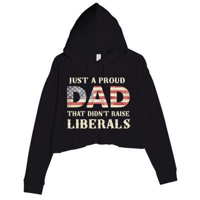 Just A Proud Dad That DidnT Raise Liberals FatherS Day Crop Fleece Hoodie