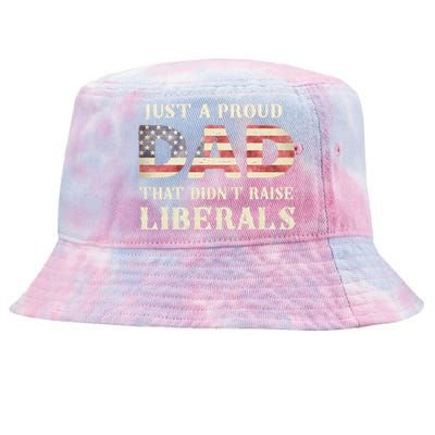 Just A Proud Dad That DidnT Raise Liberals FatherS Day Tie-Dyed Bucket Hat