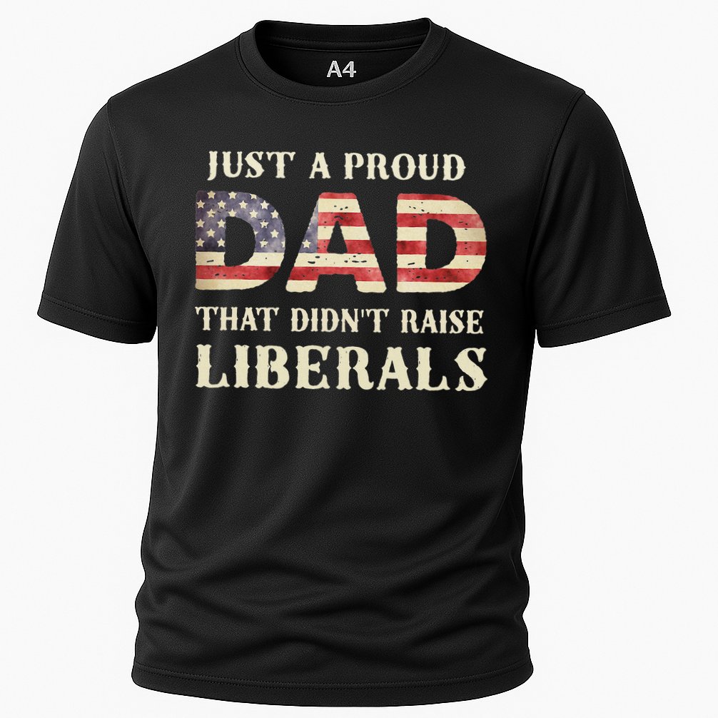 Just A Proud Dad That Didn't Raise Liberals Father's Day Cooling Performance Crew T-Shirt