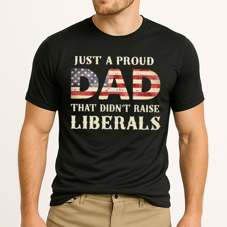 Just A Proud Dad That Didn't Raise Liberals Father's Day Cooling Performance Crew T-Shirt