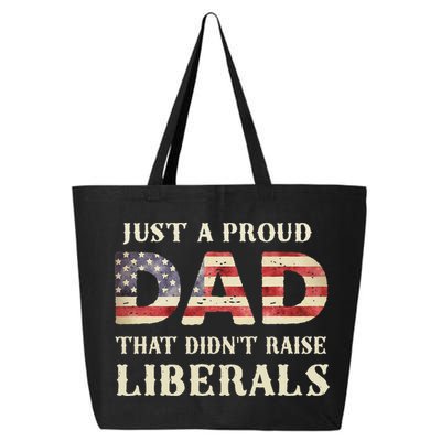 Just A Proud Dad That Didn't Raise Liberals Father's Day 25L Jumbo Tote