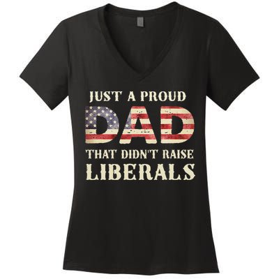 Just A Proud Dad That Didn't Raise Liberals Father's Day Women's V-Neck T-Shirt