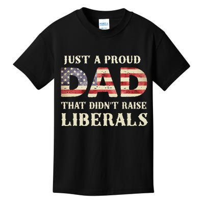 Just A Proud Dad That Didn't Raise Liberals Father's Day Kids T-Shirt