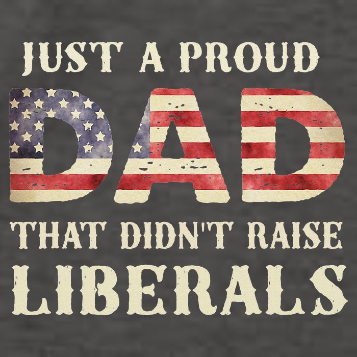 Just A Proud Dad That Didn't Raise Liberals Father's Day Vector Backpack
