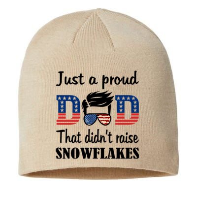 Just A Proud Dad That Didnt Raise Snowflakes US Flag Sustainable Beanie