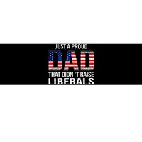 Just A Proud Dad That DidnT Raise Liberals Dad Usa Flag Bumper Sticker