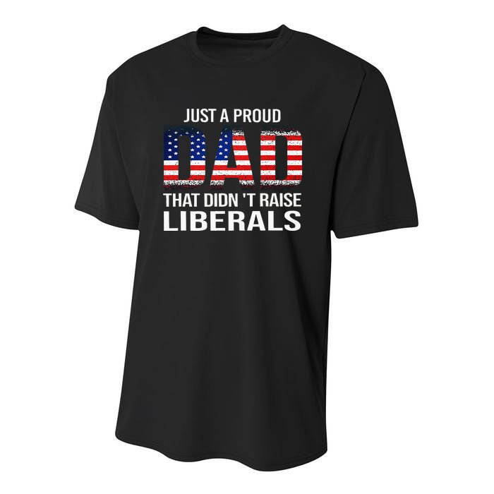 Just A Proud Dad That DidnT Raise Liberals Dad Usa Flag Youth Performance Sprint T-Shirt