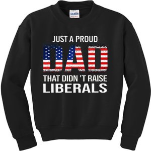 Just A Proud Dad That DidnT Raise Liberals Dad Usa Flag Kids Sweatshirt