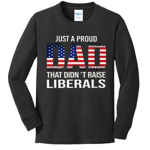 Just A Proud Dad That DidnT Raise Liberals Dad Usa Flag Kids Long Sleeve Shirt