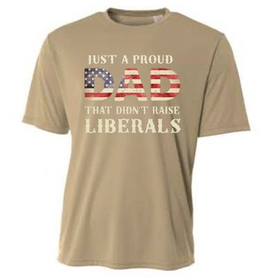 Just A Proud Dad That Didnt Raise Liberals Fathers Day Cooling Performance Crew T-Shirt