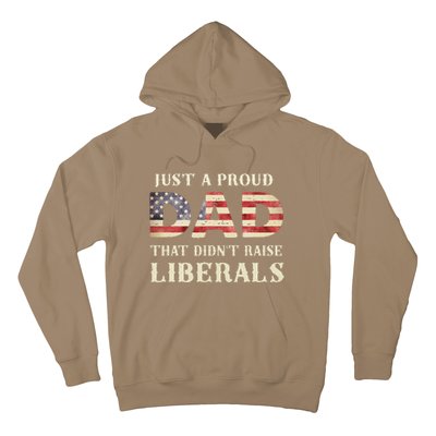 Just A Proud Dad That Didnt Raise Liberals Fathers Day Hoodie