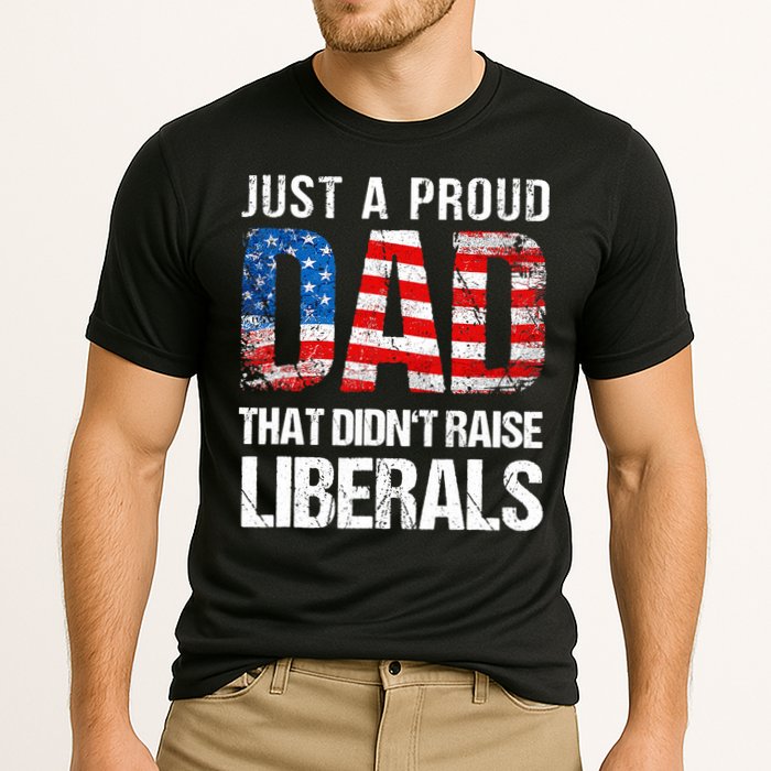 Just A Proud Dad That Didn T Raise Liberals 4th Of July Cooling Performance Crew T-Shirt