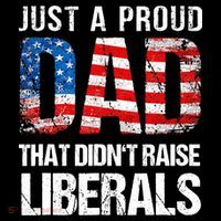 Just A Proud Dad That Didn T Raise Liberals 4th Of July Flatbill Hat