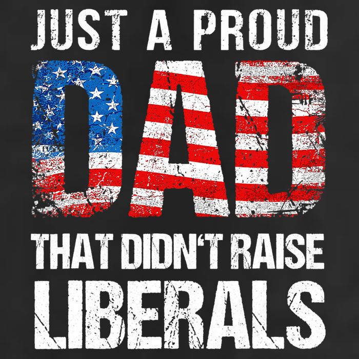 Just A Proud Dad That Didn T Raise Liberals 4th Of July 25L Jumbo Tote