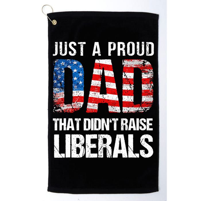 Just A Proud Dad That Didn T Raise Liberals 4th Of July Golf Towel
