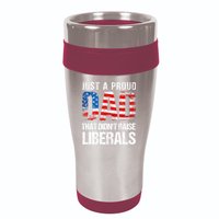 Just A Proud Dad That Didn T Raise Liberals 4th Of July 16oz Travel Tumbler