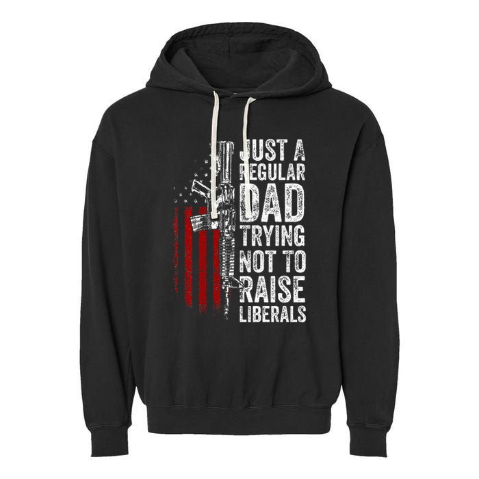 Just A Regular Dad Trying Not To Raise Liberals Garment-Dyed Fleece Hoodie