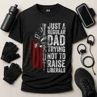 Just A Regular Dad Trying Not To Raise Liberals Performance Shirt