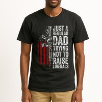 Just A Regular Dad Trying Not To Raise Liberals Tall T-Shirt