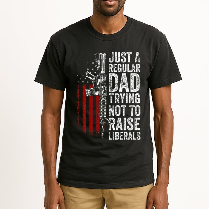 Just A Regular Dad Trying Not To Raise Liberals Tall T-Shirt