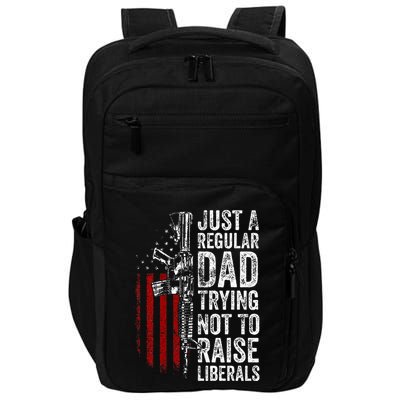 Just A Regular Dad Trying Not To Raise Liberals Impact Tech Backpack