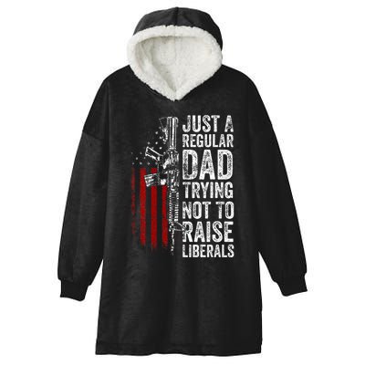 Just A Regular Dad Trying Not To Raise Liberals Hooded Wearable Blanket
