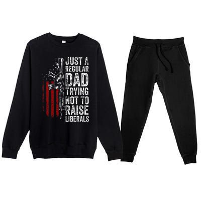 Just A Regular Dad Trying Not To Raise Liberals Premium Crewneck Sweatsuit Set