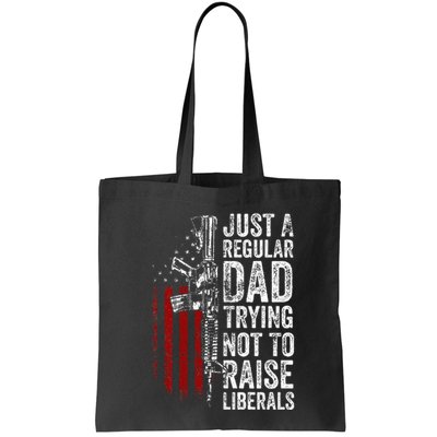 Just A Regular Dad Trying Not To Raise Liberals Bag
