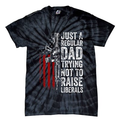 Just A Regular Dad Trying Not To Raise Liberals Tie-Dye T-Shirt