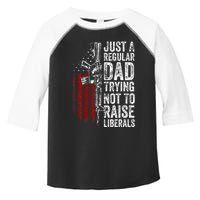 Just A Regular Dad Trying Not To Raise Liberals Toddler Fine Jersey T-Shirt