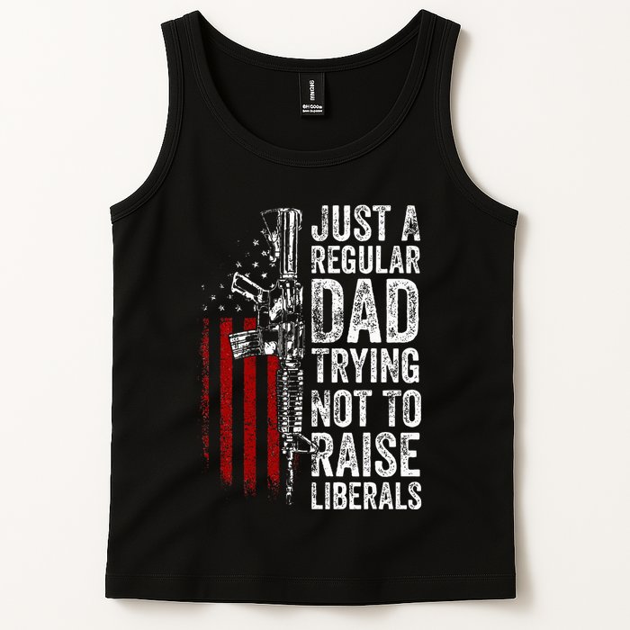 Just A Regular Dad Trying Not To Raise Liberals Tank Top